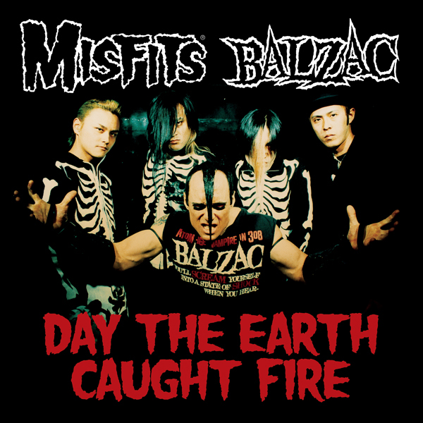 Misfits & Balzac – DAY THE EARTH CAUGHT FIRE CD