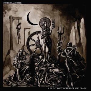 Morbid Slaughter - A FILTHY ORGY OF HORROR AND DEATH Vinyl LP