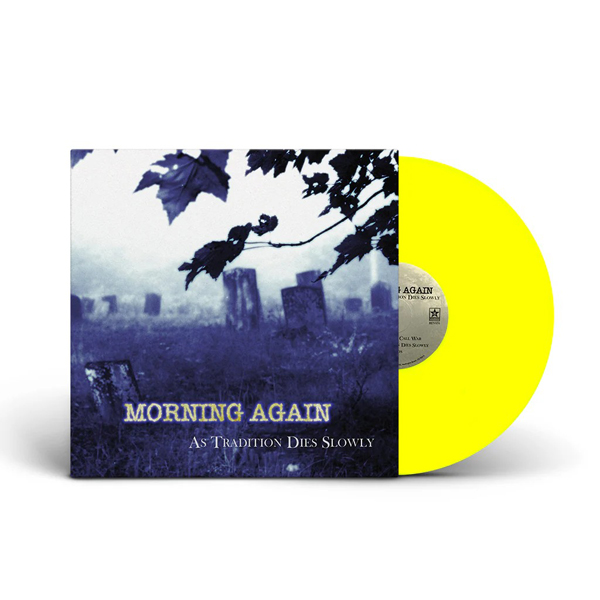 Morning Again – AS TRADITION DIES SLOWLY (NEON YELLOW VINYL) Vinyl LP