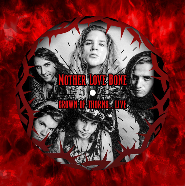 Mother Love Bone – CROWN OF THORNS… LIVE DALLAS ‘89 (PICTURE DISC) Vinyl 12″ Picture Disc