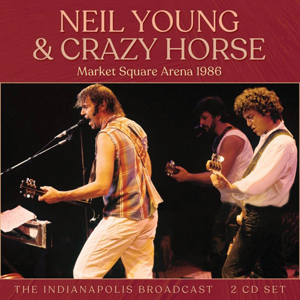 Neil Young & Crazy Horse – MARKET SQUARE ARENA 1986 (2CD) Compact Disc Double