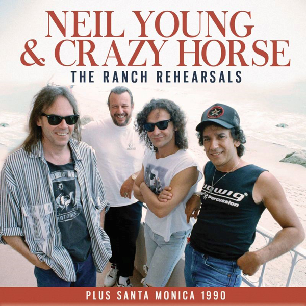 Neil Young & Crazy Horse – THE RANCH REHEARSALS CD