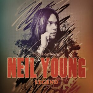 Neil Young - LEGEND / THE ROOTS OF / UNAUTHORIZED Vinyl LP