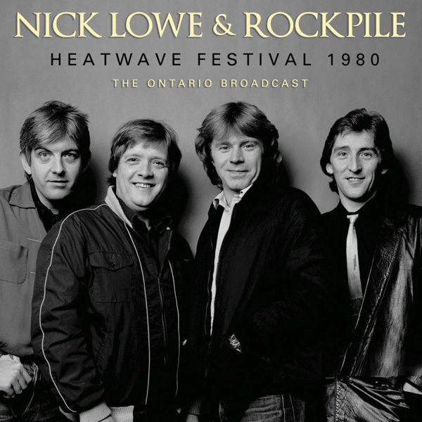 Nick Lowe & Rockpile – HEATWAVE FESTIVAL 1980 CD