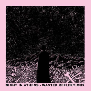 Night in Athens - WASTED REFLEKTIONS CD