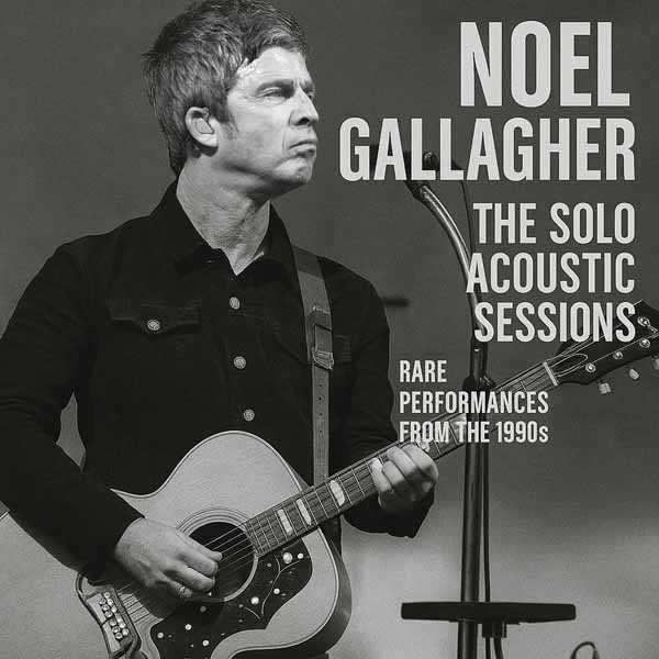 NOEL GALLAGHER – THE SOLO ACOUSTIC SESSIONS CD