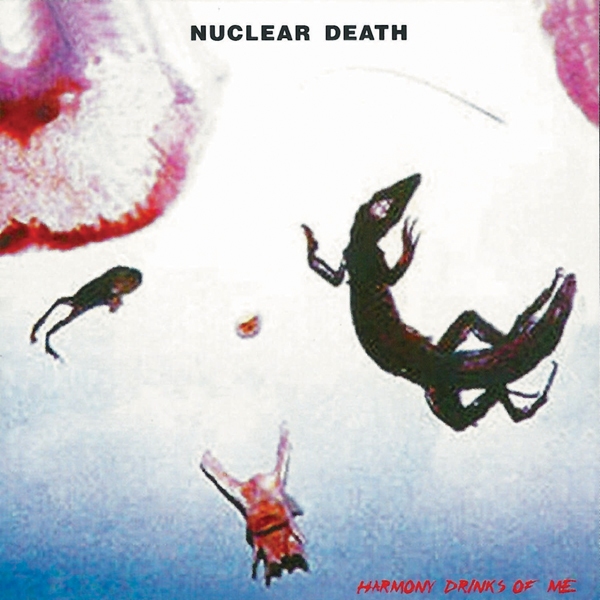 Nuclear Death – HARMONY DRINKS OF ME CD