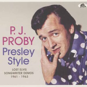 P.J. Proby - PRESLEY STYLE - LOST ELVIS SONGWRITER DEMOS, 1961 - 1963 Compact Disc Digi