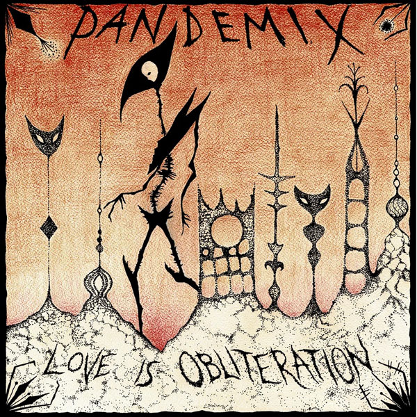 Pandemix – LOVE IS OBLITERATION Vinyl LP