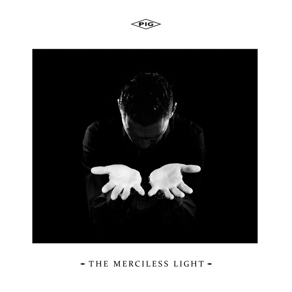 Pig – THE MERCILESS LIGHT CD