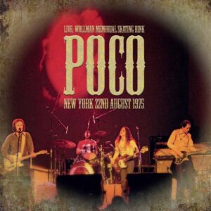 Poco - LIVE…WOLLMAN SKATING RINK, NEW YORK 22ND AUGUST 1975 CD