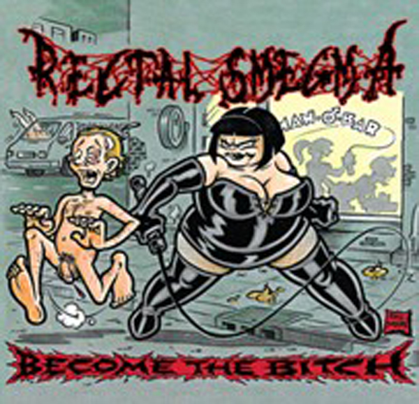 RECTAL SMEGMA – BECOME THE BITCH CD