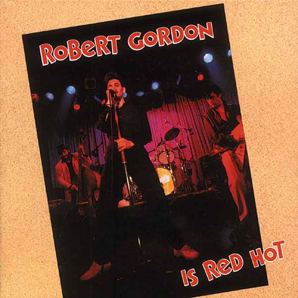 Robert Gordon – ROBERT GORDON IS RED HOT CD