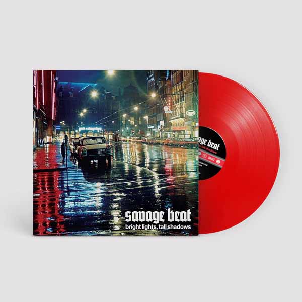 Savage Beat – BRIGHT LIGHTS, TALL SHADOWS (RED VINYL) Vinyl LP