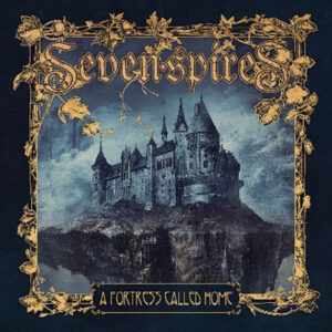 Seven Spires - A FORTRESS CALLED HOME CD