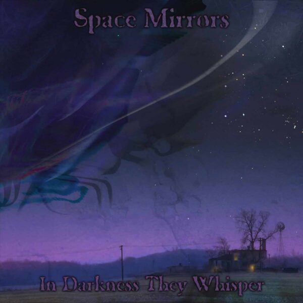 Space Mirrors - IN DARKNESS THEY WHISPER CD