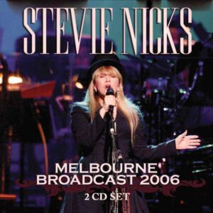 Stevie Nicks - MELBOURNE BROADCAST 2006 (2CD) Compact Disc Double