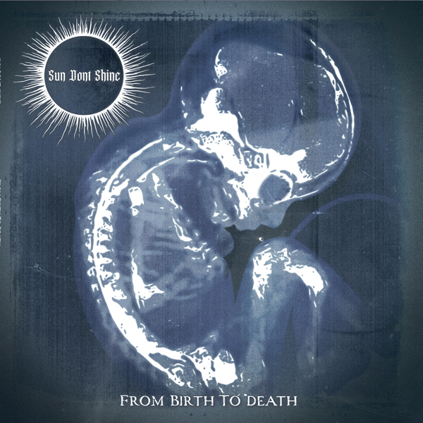 SUN DONT SHINE – FROM BIRTH TO DEATH CD