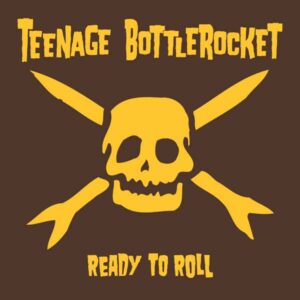 Teenage Bottlerocket - READY TO ROLL CD