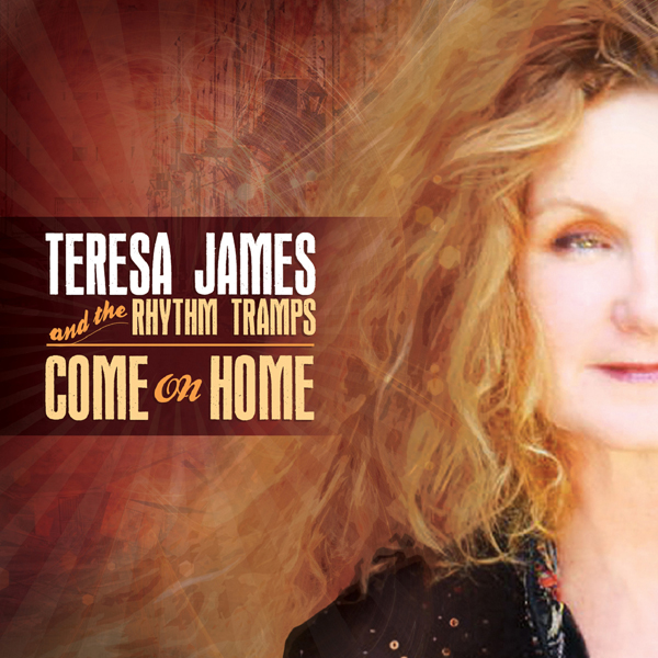 Teresa James & The Rhythm Tramps – COME ON HOME CD