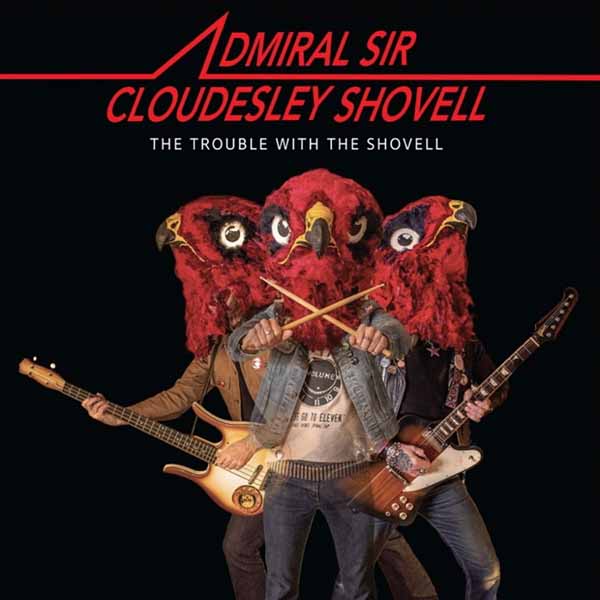 The Admiral Sir Cloudesley Shovell – THE TROUBLE WITH THE SHOVELL CD