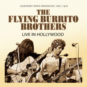 The Flying Burrito Brothers - LIVE IN HOLLYWOOD 1976 CD