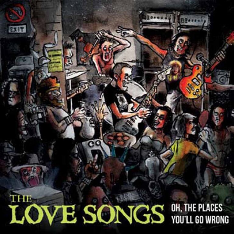 The Love Songs – OH, THE PLACES YOU’LL GO WRONG Vinyl LP