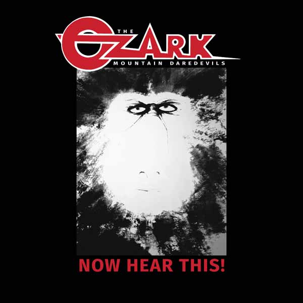 The Ozark Mountain Daredevils – NOW HEAR THIS! CD