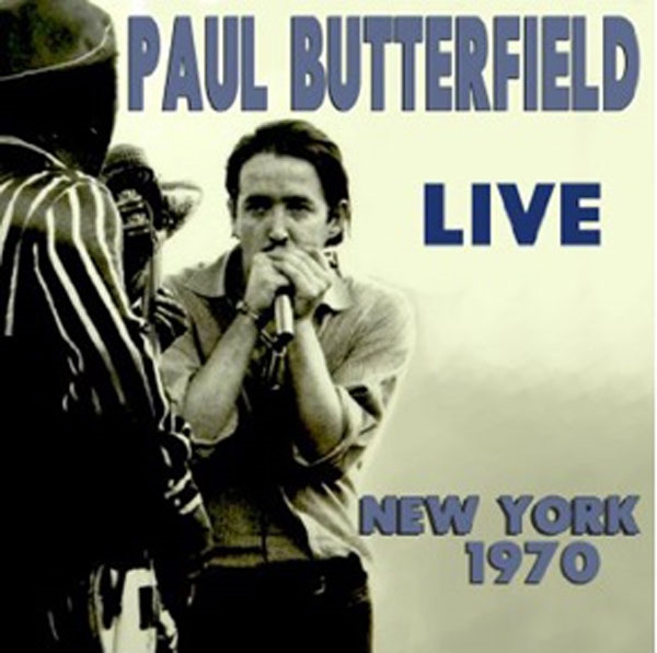 The Paul Butterfield Blues Band – LIVE NEW YORK 1970 (2CD) Compact Disc Double