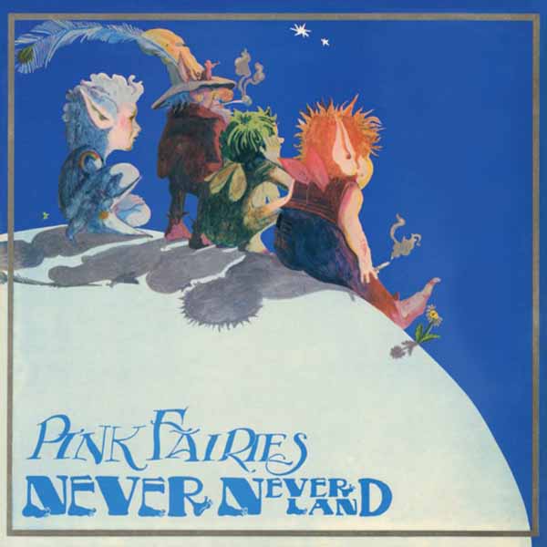 The Pink Fairies – NEVER NEVER LAND (BLUE VINYL) Vinyl LP