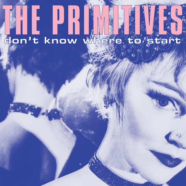 The Primitives – DON’T KNOW WHERE TO START Vinyl 12″