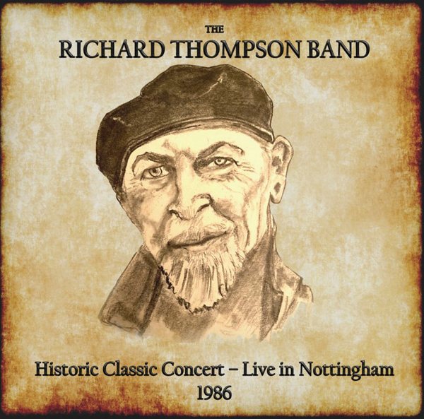 The Richard Thompson Band – HISTORIC CLASSIC CONCERT – LIVE IN NOTTINGHAM 1986 (2CD) Compact Disc Double