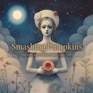 The Smashing Pumpkins - BROADCAST COLLECTION 1989-1995 (5CD) Compact Disc - 5 CD Box Set