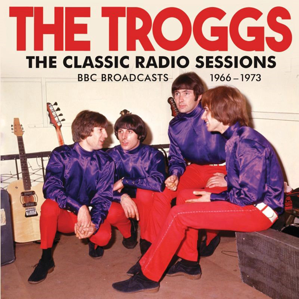 The Troggs – THE CLASSIC RADIO SESSIONS CD