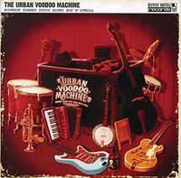 The Urban Voodoo Machine – BOURBON SOAKED GYPSY BLUES BOP ‘N’ STROLL CD