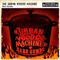 The Urban Voodoo Machine – RARE GUMBO: EP’S, B-SIDES AND ASSORTED PIECES CD