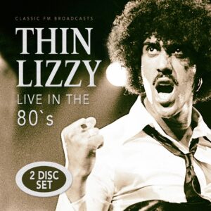 Thin Lizzy - LIVE IN THE 80’S (2CD) Compact Disc Double