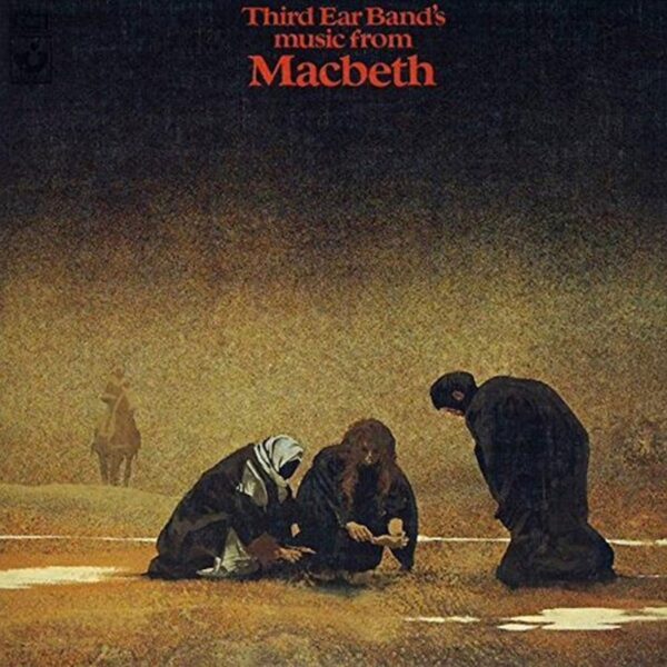 Third Ear Band - MUSIC FROM MACBETH: REMASTERED & EXPANDED EDITION CD
