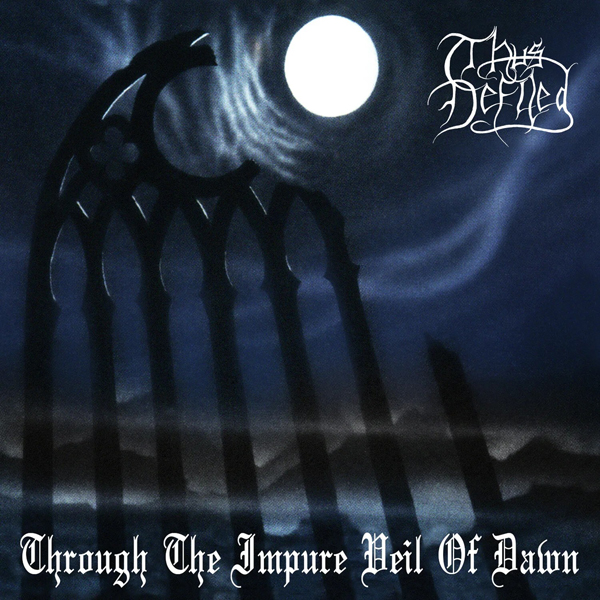 THUS DEFILED – THROUGH THE IMPURE VEIL OF DAWN CD