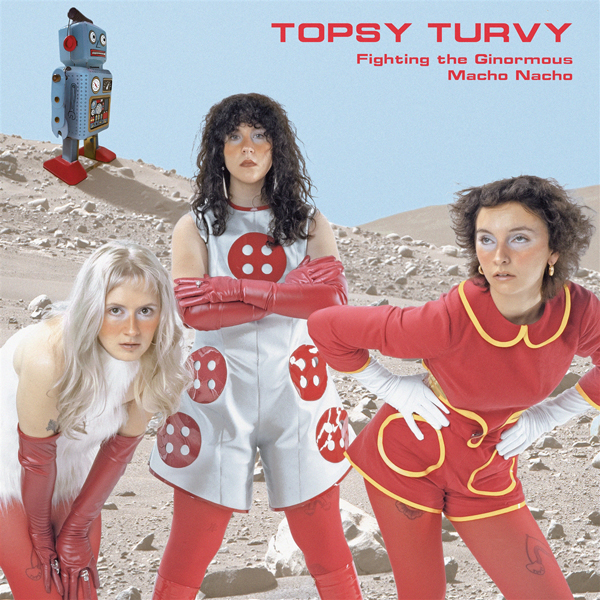 Topsy Turvy’s – FIGHTING THE GINORMOUS MACHO NACHO (LP W/ POSTER) Vinyl LP