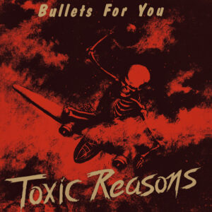 Toxic Reasons - BULLETS FOR YOU CD