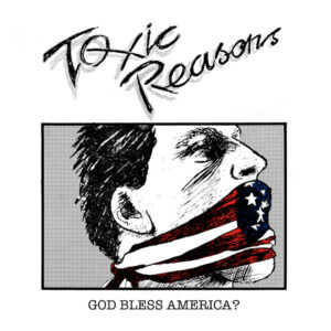 Toxic Reasons - GOD BLESS AMERICA? CD