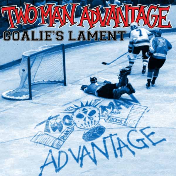 TWO-MAN ADVANTAGE – TWO-MAN ADVANTAGE – GOALIE’S LAMENT 7″ Vinyl