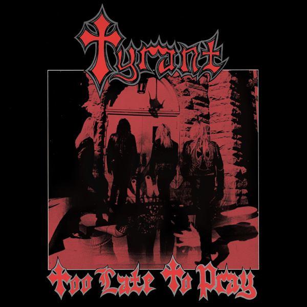 Tyrant – TOO LATE TO PRAY (LUCKY DIP) Vinyl LP