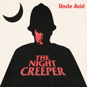 Uncle Acid & The Deadbeats - THE NIGHT CREEPER CD