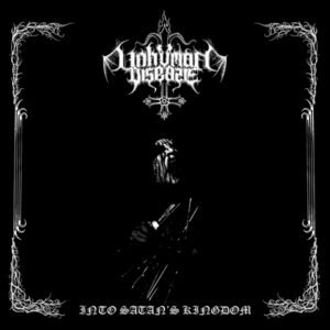 Unhuman Disease - INTO SATAN’S KINGDOM CD