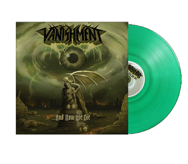 VANISHMENT – AND NOW WE DIE (CLEAR GREEN VINYL) Vinyl LP