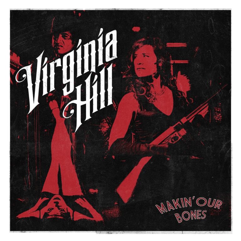 Virginia Hill – MAKIN’ OUR BONES Vinyl LP