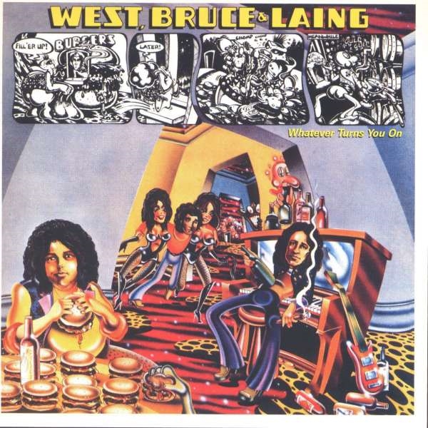 West, Bruce & Laing – WHATEVER TURNS YOU ON CD