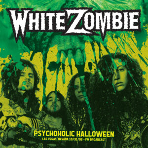 White Zombie - PSYCHOHOLIC  HALLOWEEN - LAS VEGAS, NEVADA 10/31/95 - FM BROADCAST (GREEN VINYL) Vinyl LP